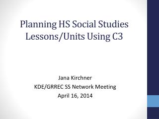 Planning HS Social Studies Lessons/Units Using C3