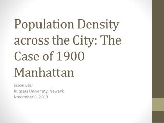 Population Density across the City : The Case of 1900 Manhattan