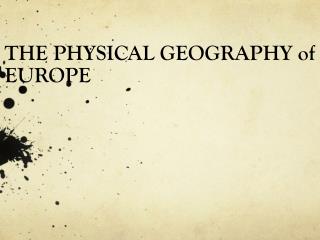 PPT - THE PHYSICAL GEOGRAPHY of EUROPE PowerPoint Presentation, free ...