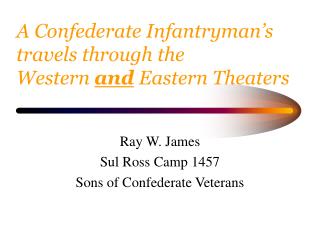 A Confederate Infantryman’s travels through the Western and Eastern Theaters