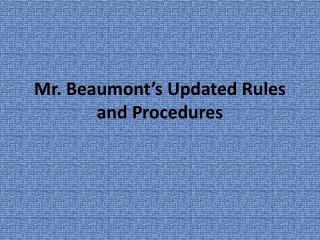 Mr. Beaumont’s Updated Rules and Procedures