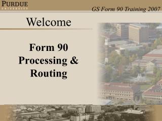 Welcome Form 90 Processing & Routing