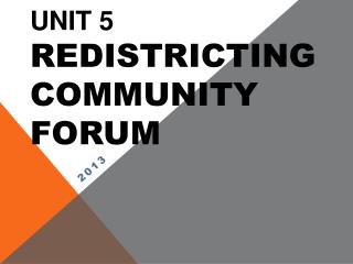UNIT 5 REDISTRICTING Community Forum