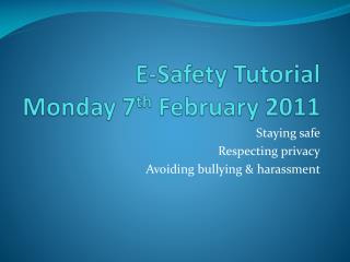E-Safety Tutorial Monday 7 th February 2011