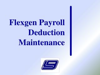Flexgen Payroll Deduction Maintenance