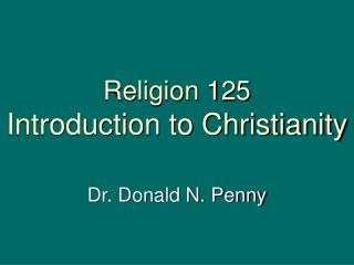 Religion 125 Introduction to Christianity