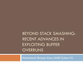Beyond Stack Smashing: Recent Advances in Exploiting Buffer Overruns