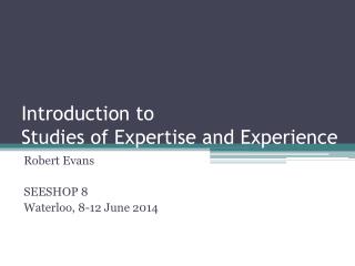 Introduction to Studies of Expertise and Experience