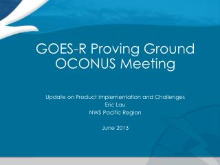GOES-R Proving Ground OCONUS Meeting