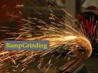 Ramp Grinding
