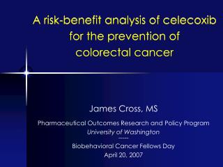 A risk-benefit analysis of celecoxib for the prevention of colorectal cancer