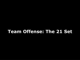 Team Offense: The 21 Set