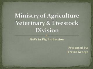 Ministry of Agriculture Veterinary & Livestock Division