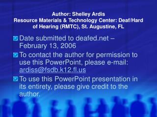 Author: Shelley Ardis Resource Materials & Technology Center: Deaf/Hard of Hearing (RMTC), St. Augustine, FL
