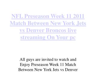 NFL Preseason Week 11 2011 Match Between New York Jets vs De