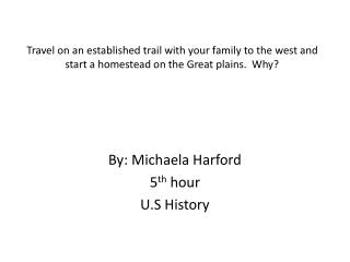 By: Michaela Harford 5 th hour U.S History