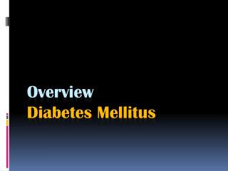 Overview Diabetes Mellitus