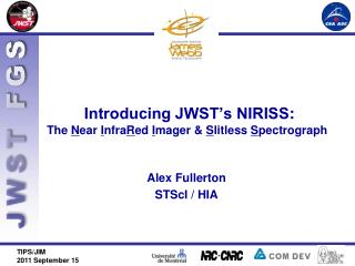 Introducing JWST’s NIRISS : The N ear I nfra R ed I mager & S litless S pectrograph