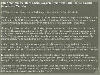 Pan American Metals of Miami says Precious Metals Bullion is