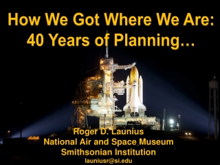 Roger D. Launius National Air and Space Museum Smithsonian Institution launiusr@si