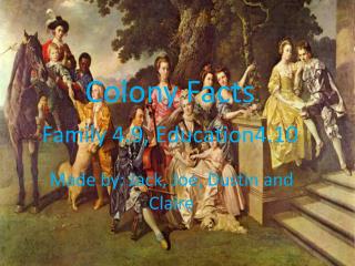 Colony Facts Family 4.9, Education4.10