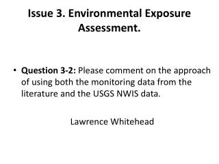 Issue 3. Environmental Exposure Assessment.