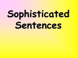 Sophisticated Sentences