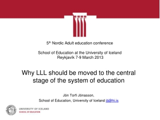 Why LLL should be moved to the central stage of the system of education Jón Torfi Jónasson,