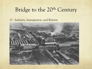 Bridge to the 20 th Century