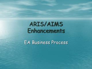ARIS/AIMS Enhancements