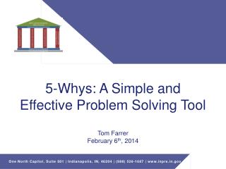 5-Whys: A Simple and Effective Problem Solving Tool Tom Farrer February 6 th , 2014