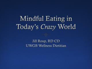 Mindful Eating in Today’s Crazy World