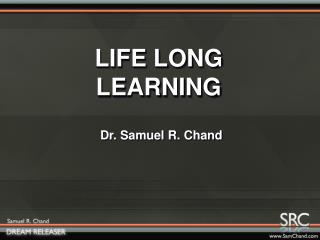 LIFE LONG LEARNING