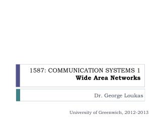 1587: COMMUNICATION SYSTEMS 1 Wide Area Networks
