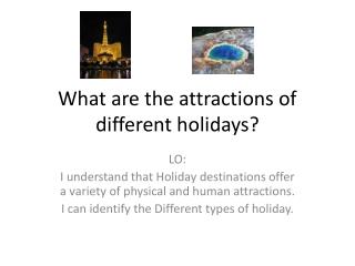 What are the attractions of different holidays?