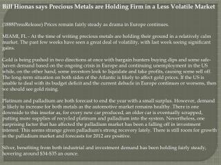 Bill Hionas says Precious Metals are Holding Firm in a Less