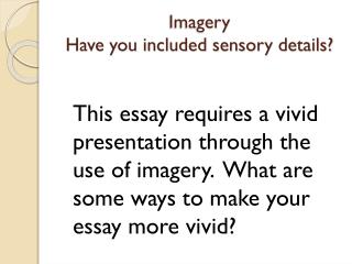 Imagery Have you included sensory details?