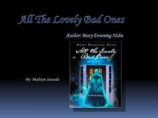 All The Lovely Bad Ones Author: Mary Downing Hahn