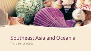 Southeast Asia and Oceania