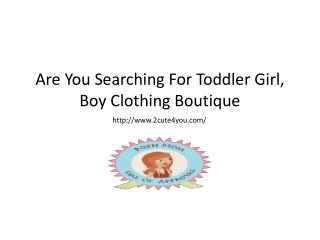 Toddler Girl, Boy Clothing Boutique