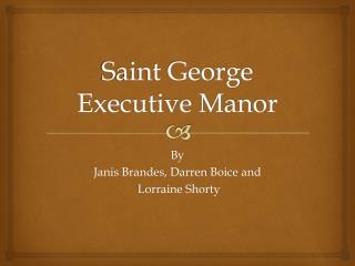 Saint George Executive Manor