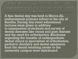 A free dental day was held in Mecca AL- mukarammah primary school in the city of Ramtha .