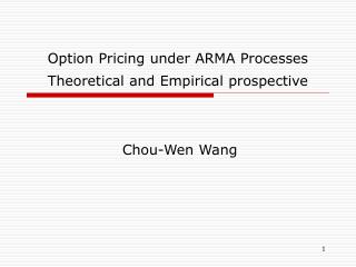 Option Pricing under ARMA Processes Theoretical and Empirical prospective