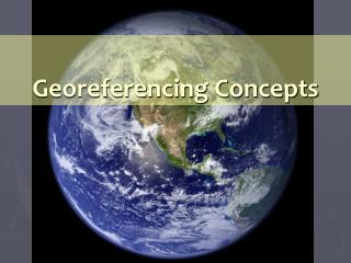 Georeferencing Concepts
