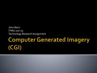 Computer Generated Imagery (CGI)