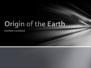 Origin of the Earth