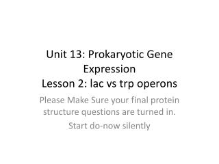 Unit 13: Prokaryotic Gene Expression Lesson 2: lac vs trp operons