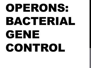 Operons: Bacterial Gene Control