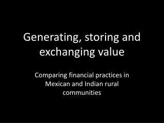 G enerating , storing and exchanging value