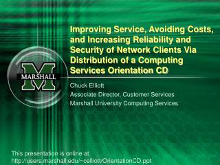 Chuck Elliott Associate Director, Customer Services Marshall University Computing Services